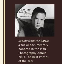 Reality from the Barrio, a social documentary honored in the PDN Photography Annual 2003 - the Best Photos of the Year